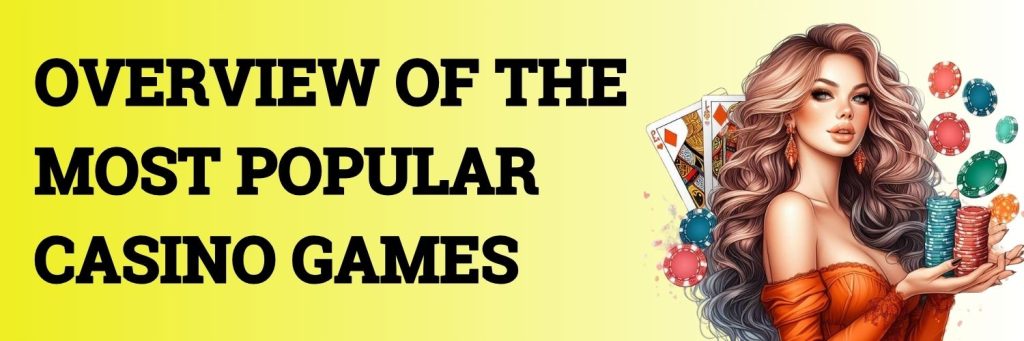 Overview of the most popular casino games