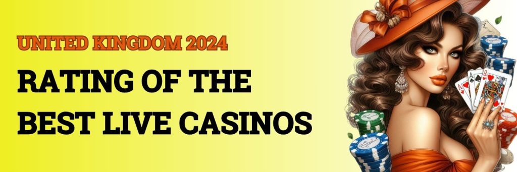 United Kingdom 2024 .Rating of the best live casinos